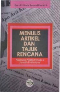 Image of Menulis Artikel dan Tajuk Rencana : Panduan Praktis Penulis dan Jurnalis Profesional